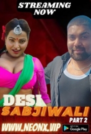 Desi Sabjiwali Part 2 (2023) NeonX Short Film Watch Online (2024)