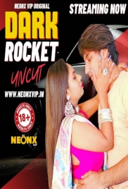 Dark Rocket (2024) Uncut NeonX Originals Short Film Download (2024)