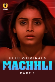 Machhli (2024) S01 Part 1 Ullu Web Series Download (2024)
