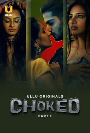 Choked (2024) S01 Part 1 Ullu Web Series Download (2024)