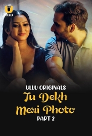 Tu Dekh Meri Photo Part 2 (2025) S01 Ullu Web Series (2025)